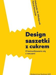 Design saszetki z cukrem. O komunikowaniu się z rzeczami